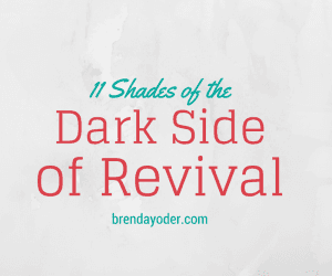 11 Shades of the Dark Side of Revival