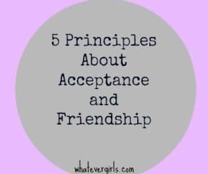 5 Principles About Acceptance & Friendship