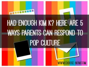 5 Ways Parents Can Respond To A Sexualized Culture