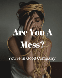 Are You a Mess? You’re in Good Company