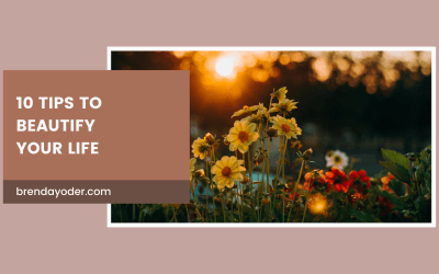10 Tips to Beautify and Uncomplicate Your Life
