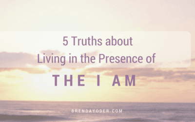 5 Truths about Living in the Presence of I Am